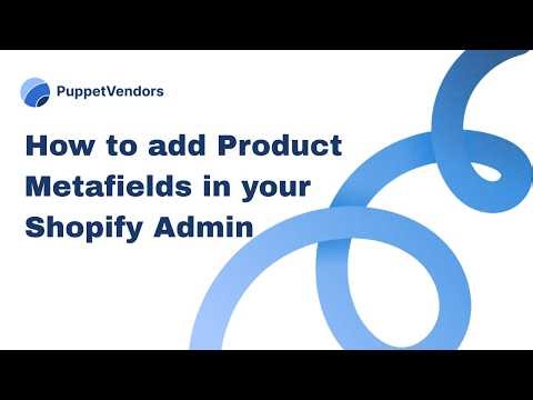 How to add Product Metafields in Shopify Admin