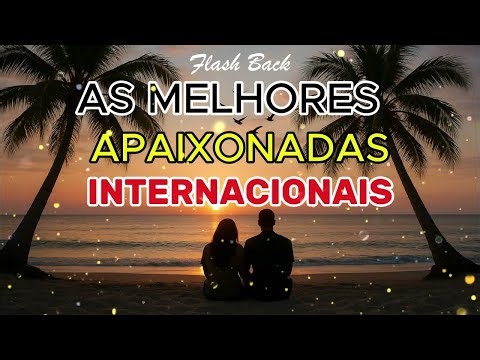 APAIXONADAS INTERNACIONAIS ROMÂNTICAS INTERNACIONAIS Best Romantic Love Songs Anos 70 80 e 90 ❤️