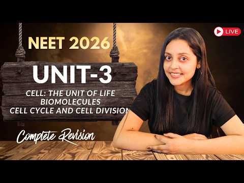 NEET 2026: Unit 3 Full Revision 🚀 + MCQs 🔥| Cell Cycle, Biomolecules & Cell (100% NCERT)