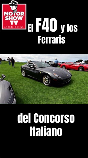 F40: el Ferrari que NUNCA envejece. Véanlo aquí junto a otros Ferraris que estuvieron en el Concorso Italiano en el Monterey Car Week. | MotorShow TV