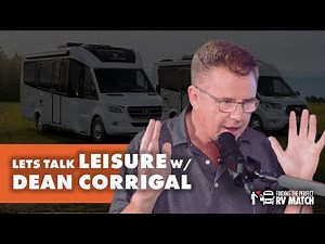 The Perfect RV Match - Sitting Down with Dean Corrigal from Leisure Travel Vans