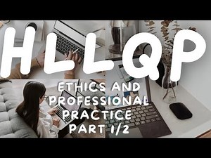 HLLQP Ethics and Professional Practice Part 1 of 2