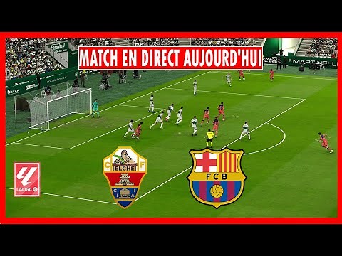 🔴 EN DIRECT : Elche vs Barcelone 🔴 LaLiga 2026 ⚽ Match EN DIRECT aujourd’hui