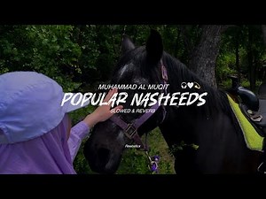 "Popular Nasheeds playlist by Muhammad Al Muqit” | Slowed & reverb |peaceful Arabic Nasheed no music