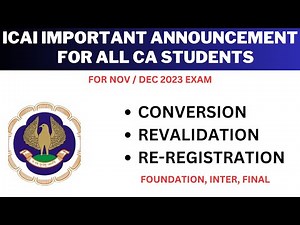 ICAI ANNOUNCEMENT ON CONVERSION, RE REGISTRATION, REVALIDATION FOR NOV/ DEC 2023 EXAM