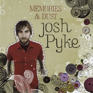 Josh Pyke - Memories & Dust