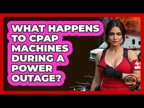 What Happens To CPAP Machines During A Power Outage? - Man vs. Disaster