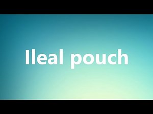 Ileal pouch - Medical Definition and Pronunciation