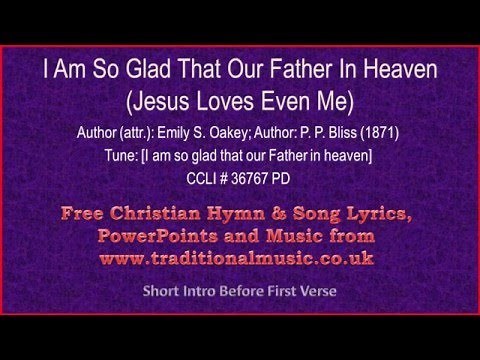 I Am So Glad That Our Father In Heaven - Hymn Lyrics & Music
