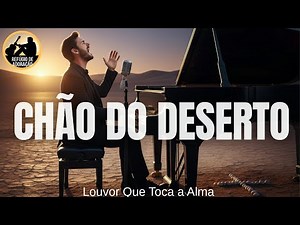 CHÃO DO DESERTO | Refúgio De Adoração (Letra Oficial) Música Gospel | Música evangélica