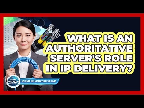 What Is An Authoritative Server's Role In IP Delivery?