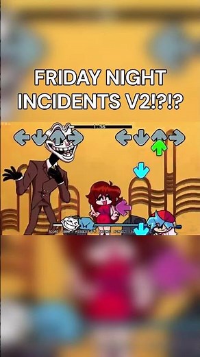 FRIDAY NIGHT INCIDENTS V2?!?!?!?!?