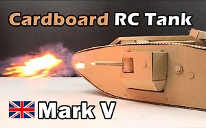 【D. DIY】DIY·纸板制作一辆RC一战英军马克五型坦克