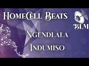 HomeCell Beats - Ngendlala Indumiso by Andile kaMajola 🇿🇦