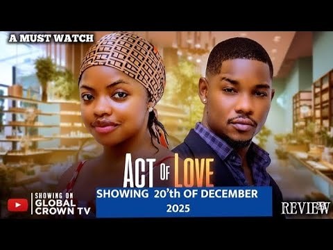 ACT OF LOVE - NEW LASTEST NIGERIAN NOLLYWOOD MOVIE REVIEW