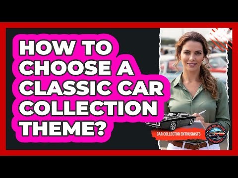 How To Choose A Classic Car Collection Theme?