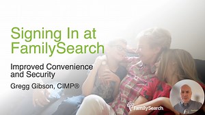 Signing in at FamilySearch: Improved Convenience and Security