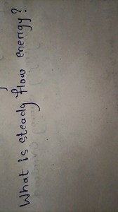 What is steady flow energy?... | Filo