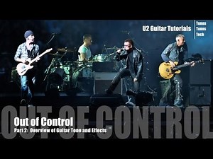 Part 2: Out of Control (U2 Guitar Tutorial) - Tone & Effects Overview