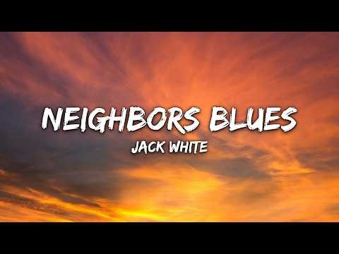 Jack White - Neighbors Blues (Lyrics)