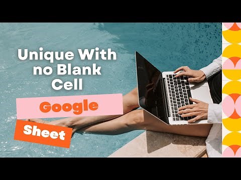How to Unique With no Blank Cell on Google Sheet