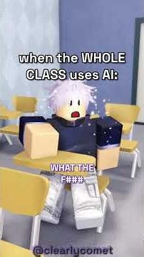when the WHOLE CLASS uses AI: #roblox #animation #clearlycomet #funny #lol #robloxedit #meme #ai