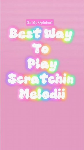 The Best Way To Play Scratchin Melodii!(in my opinion)#scratchinmelodii#best#way#proplayers#offline