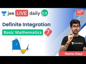 JEE: Basic Mathematics L7 | Definite Integration | Unacademy JEE | IIT JEE Physics | Namo Kaul