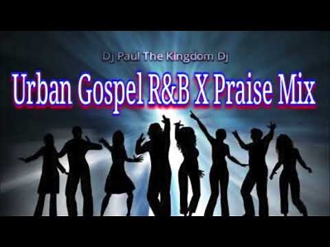 Dj Paul Urban Gospel R&B X Praise Mix | Part One | Over 1 Hr Non-Stop Dance Hits
