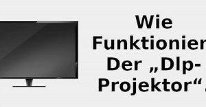 Wie funktioniert der „DLP-Projektor“. 📺 2022