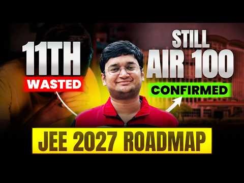 JEE 2027 Roadmap: 11th Wasted, Still AIR 100 possible | Nishant Jindal #jee2027