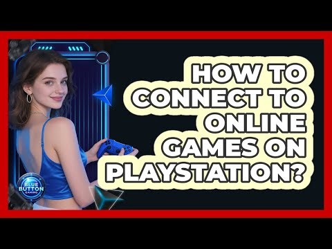 How to Connect to Online Games on PlayStation?