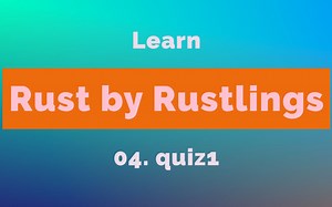 04. 通过 Rustlings 快速学习 Rust Quiz1
