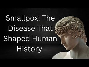 Smallpox: The Disease That Shaped Human History | From Killer to Eradication
