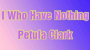 𝐏𝐞𝐭𝐮𝐥𝐚 𝐂𝐥𝐚𝐫𝐤 - 𝐈 𝐖𝐡𝐨 𝐇𝐚𝐯𝐞 𝐍𝐨𝐭𝐡𝐢𝐧𝐠 (𝐋𝐲𝐫𝐢𝐜𝐬) 𝐀𝐫𝐭𝐢𝐬𝐭: 𝐏𝐞𝐭𝐮𝐥𝐚 𝐂𝐥𝐚𝐫𝐤 𝐀𝐥𝐛𝐮𝐦: 𝐓𝐡𝐞 𝐖𝐨𝐫𝐥𝐝'𝐬 𝐆𝐫𝐞𝐚𝐭𝐞𝐬𝐭 𝐈𝐧𝐭𝐞𝐫𝐧𝐚𝐭𝐢𝐨𝐧𝐚𝐥 𝐇𝐢𝐭𝐬 𝐑𝐞𝐥𝐞𝐚𝐬𝐞𝐝: 𝟏𝟗𝟔𝟓 𝐑𝐞𝐜𝐨𝐫𝐝𝐞𝐝: 𝟏𝟗𝟔𝟓 𝐆𝐞𝐧𝐫𝐞𝐬: 𝐁𝐫𝐢𝐭𝐢𝐬𝐡 𝐈𝐧𝐯𝐚𝐬𝐢𝐨𝐧, 𝐏𝐨𝐩 𝐑𝐨𝐜𝐤 & 𝐓𝐫𝐚𝐝𝐢𝐭𝐢𝐨𝐧𝐚𝐥 𝐏𝐨𝐩. No Copyright Infringement Intended #Lyric #LyricVideo #LyricsVideos #MusicVideo #MusicVideos #Lyrics #LyricsVideo #LyricsVideos #MusicLyricsVideoTV #Me