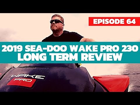 2019 Sea-Doo Wake Pro 230 Long Term Review: The Watercraft Journal, EP. 64