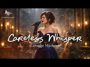 Careless Whisper - George Michael | Pine Jazz Fusion Version
