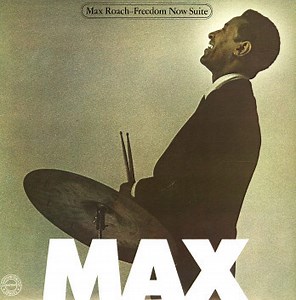 Max Roach - Freedom Now Suite