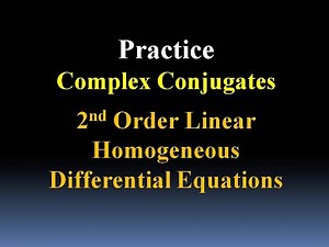 Complex Conjugates Practice Questions (Diff Eqs)