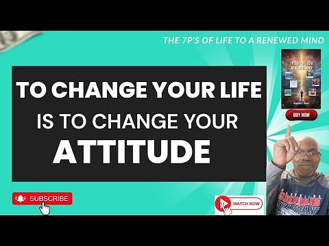 To Change Your Life Is to Change your Attitude | How to Change Your Attitude to Change Your Life