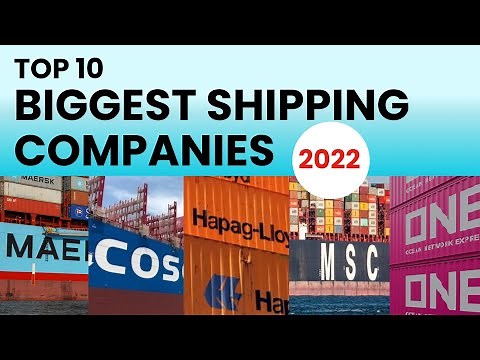 WORLD'S BIGGEST SHIPPING COMPANIES 2022 - TOP 10