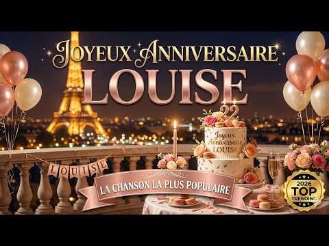 Joyeux Anniversaire LOUISE ! La Meilleure Chanson Personnalisée pour Toi (French Birthday)
