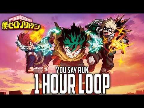 My Hero Academia: You Say Run | EPIC VERSION (1 HOUR LOOP)
