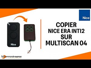Copier une télécommande NICE ERA INTI2 sur une télécommande copieuse MULTISCAN 04