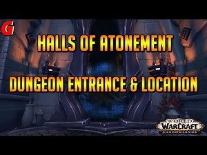 Halls of Atonement Dungeon Entrance & Location - Shadowlands