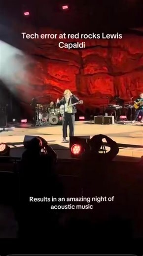 Lewis Capaldi performed his entire set acoustic at Red Rocks after facing technical issues.