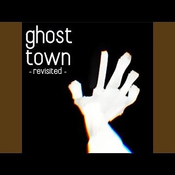 Ghost Town (-revisited-)