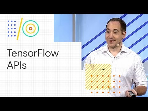 Get started with TensorFlow's High-Level APIs (Google I/O '18)