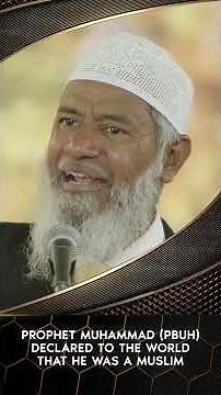 Prophet Muhammad (pbuh) Declared to the World that he was a Muslim - Dr Zakir Naik