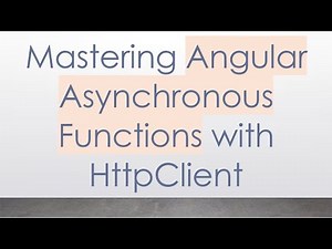 Mastering Angular Asynchronous Functions with HttpClient